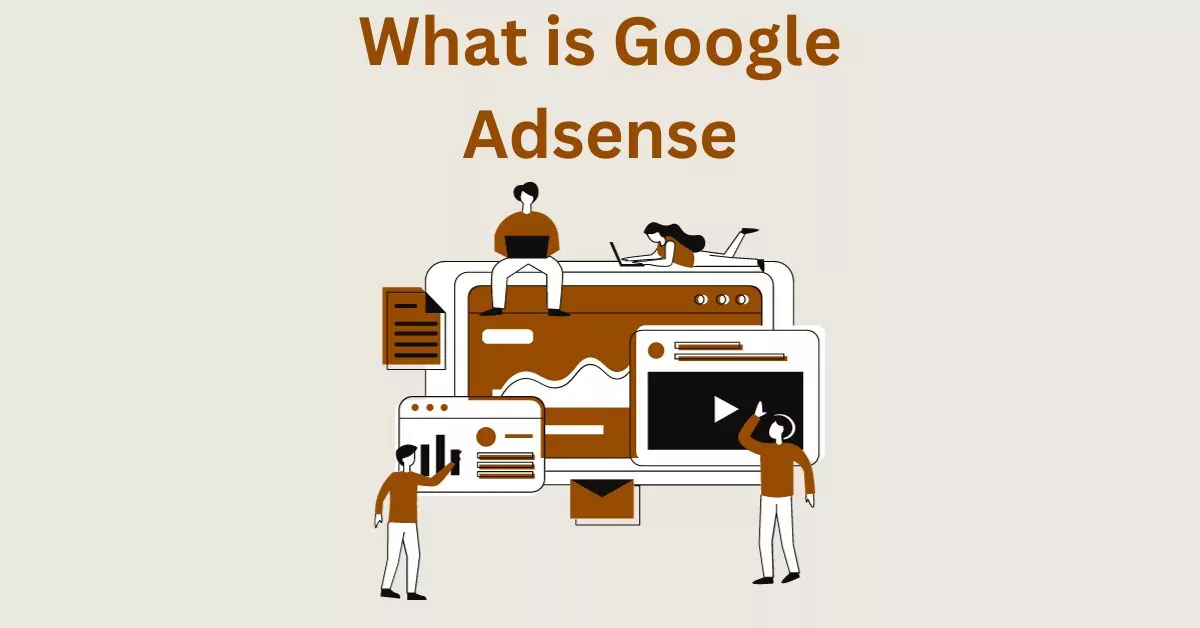 What is Google Adsense – An Easy Explanation For Publishers