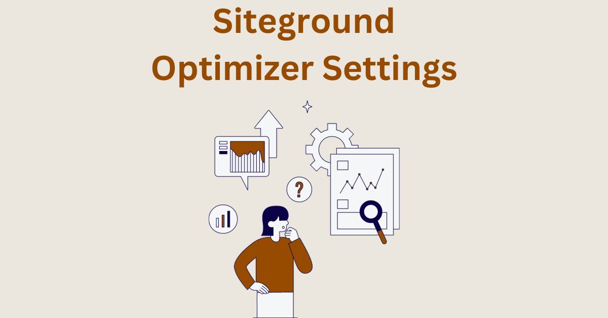 SiteGround Optimizer Plugin Settings – Full Setup, Configuration and A Suggestion