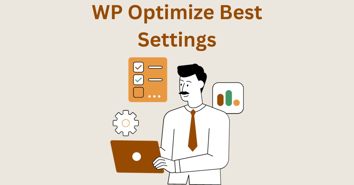 WP-Optimize Plugin Settings – Full Setup Configuration, Database Optimization and Some Tips