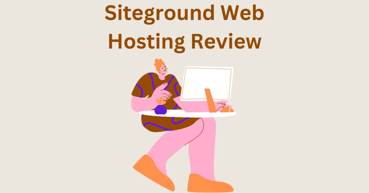 SiteGround Web Hosting Review for WordPress – Pros, Cons, Features and Pricing