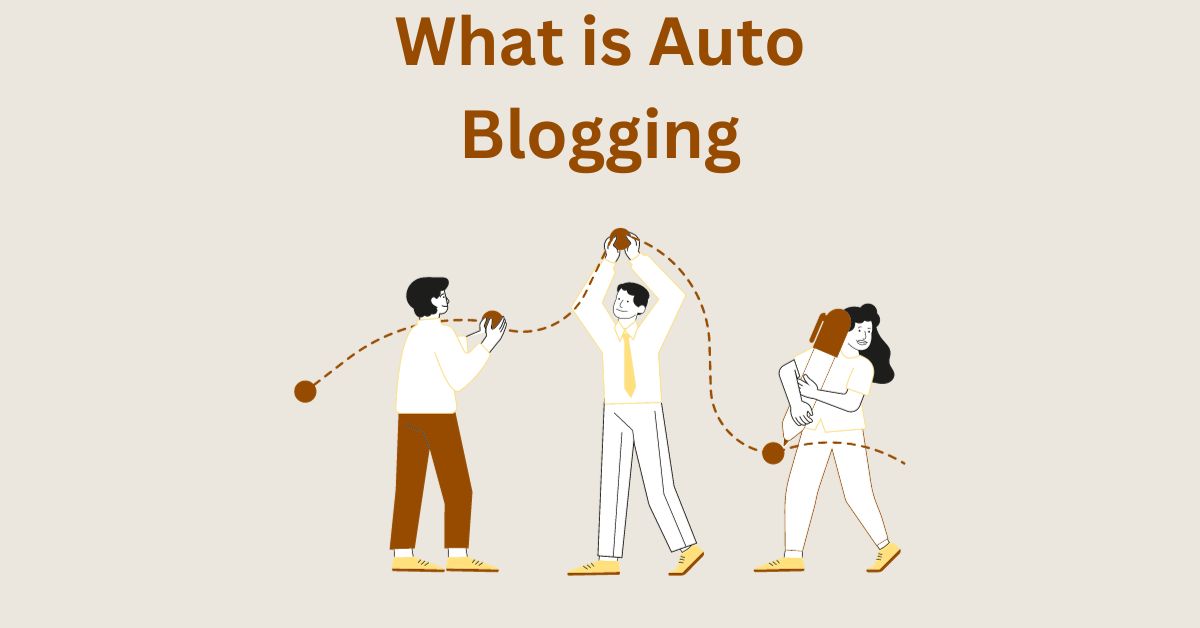 What is Auto Blogging – Pros, Cons and the Real Truth