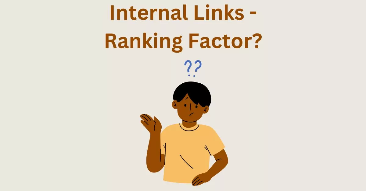 Is Internal Links a Ranking Factor – Let’s Check with Facts.