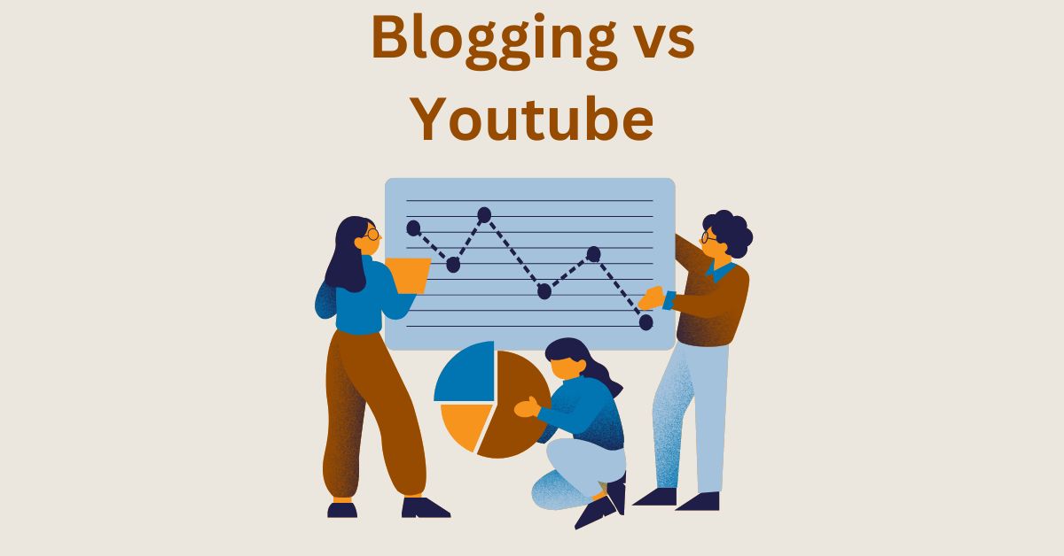 Blogging vs YouTube Comparison – Earning, Income, Pros, Cons – Make the Right Choice