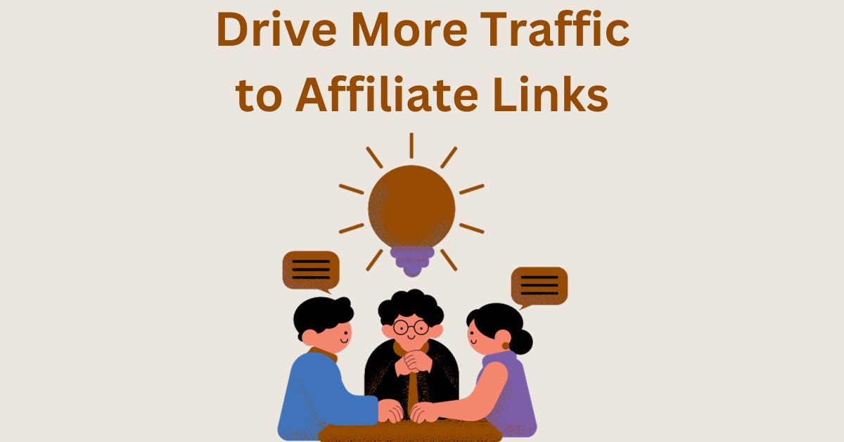 How to Drive More Traffic to Affiliate Links – Easy and Simple Tricks