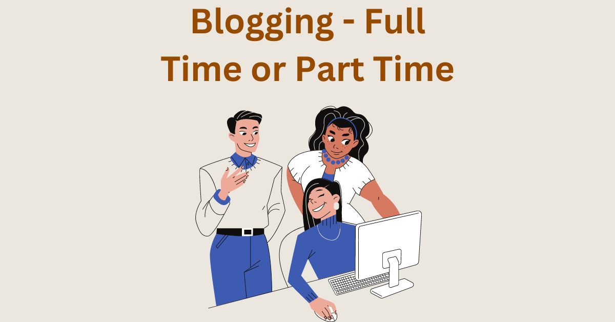 full time or part time blogging