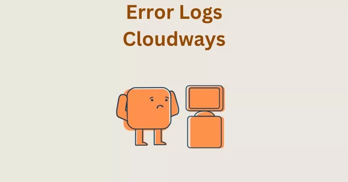 How to Check and Identify Error Logs in Cloudways Hosting Panel?
