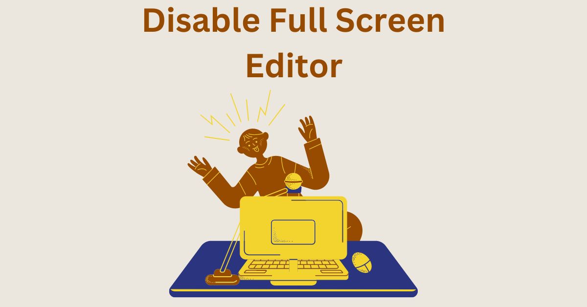 Automatically Disable the Gutenberg Fullscreen Editor for All Users