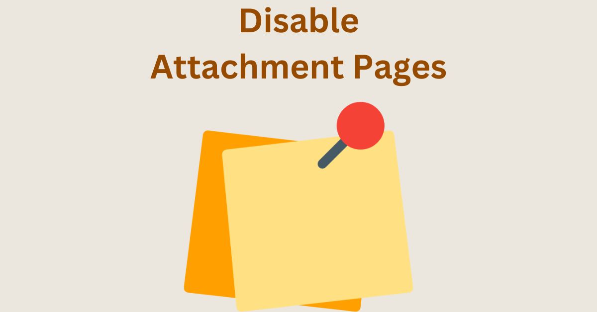 Disable Image Attachment Pages in WordPress – Easy Steps