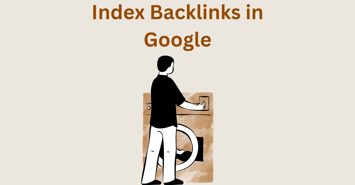 how to index backlinks quickly in google
