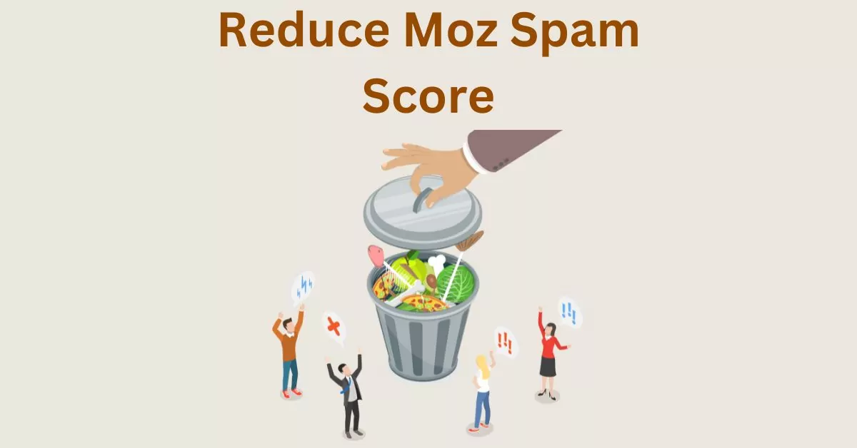 What is MOZ Spam Score – Its Effects, How to Measure, Manage and Lower it?