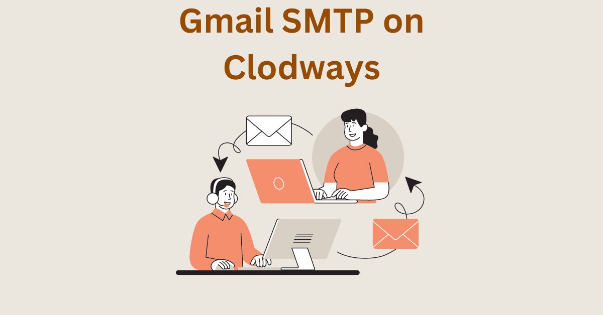 How to Setup and Configure Gmail SMTP in WordPress on Cloudways – Easy Steps