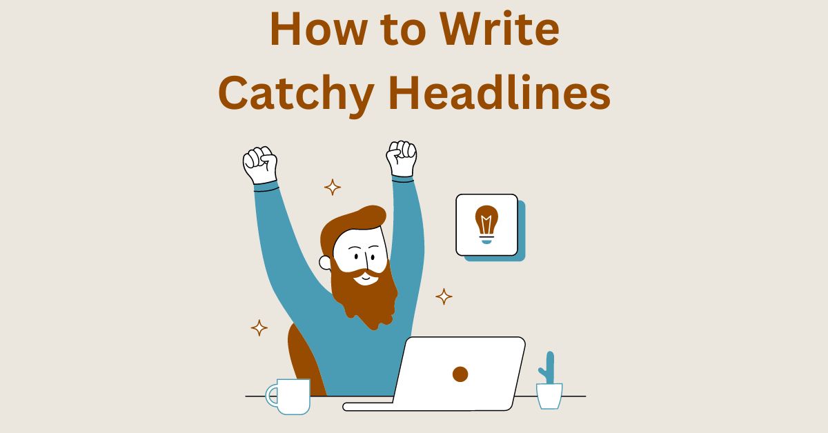 Proven Strategies to Write Catchy Headlines and Blog Post Titles – Tricks and Examples to Get More Clicks and Attention