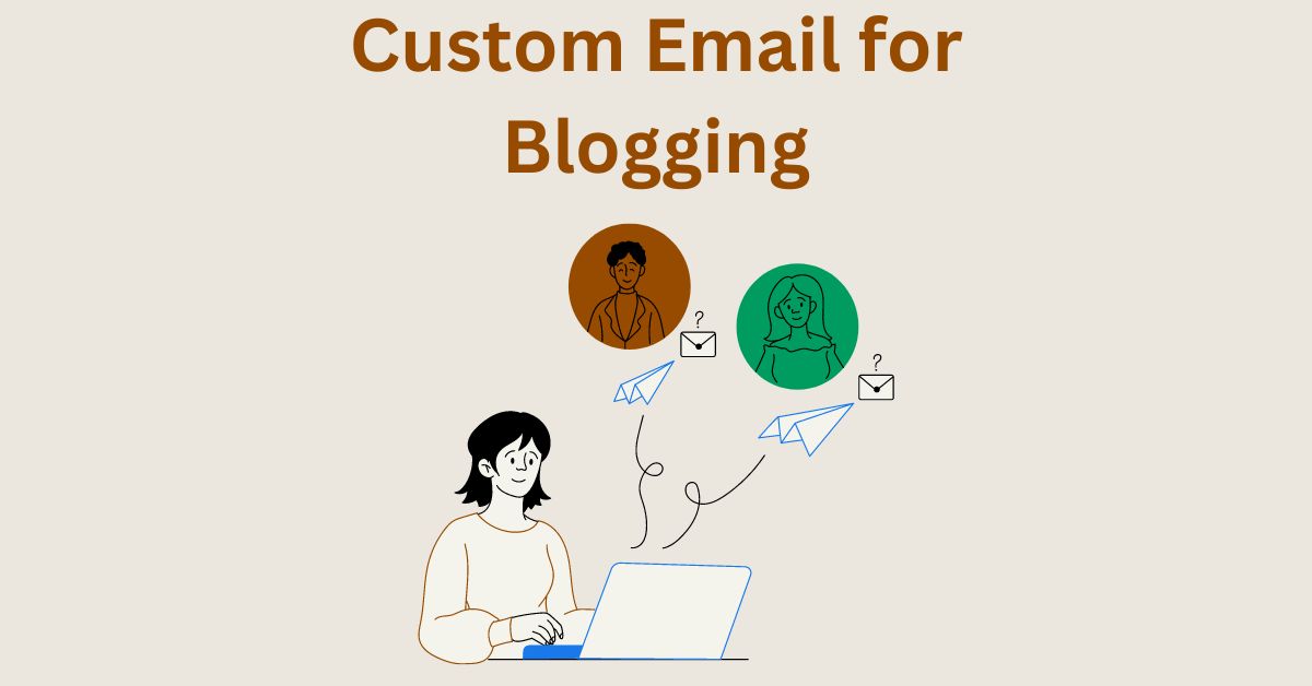 importance of creating custom email for blogging