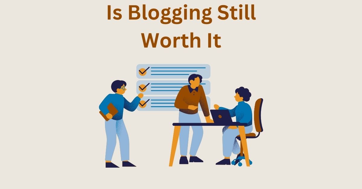 Is Blogging Dead – Is Blogging Still Worth It – The Future of Blogging