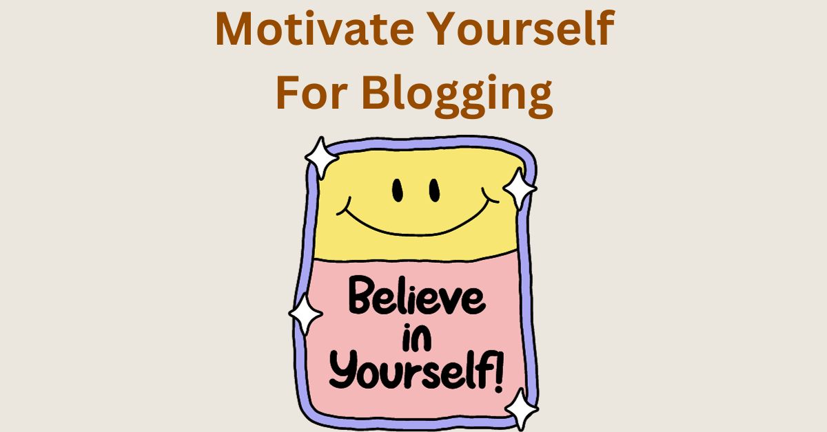 motivate yourself for blogging