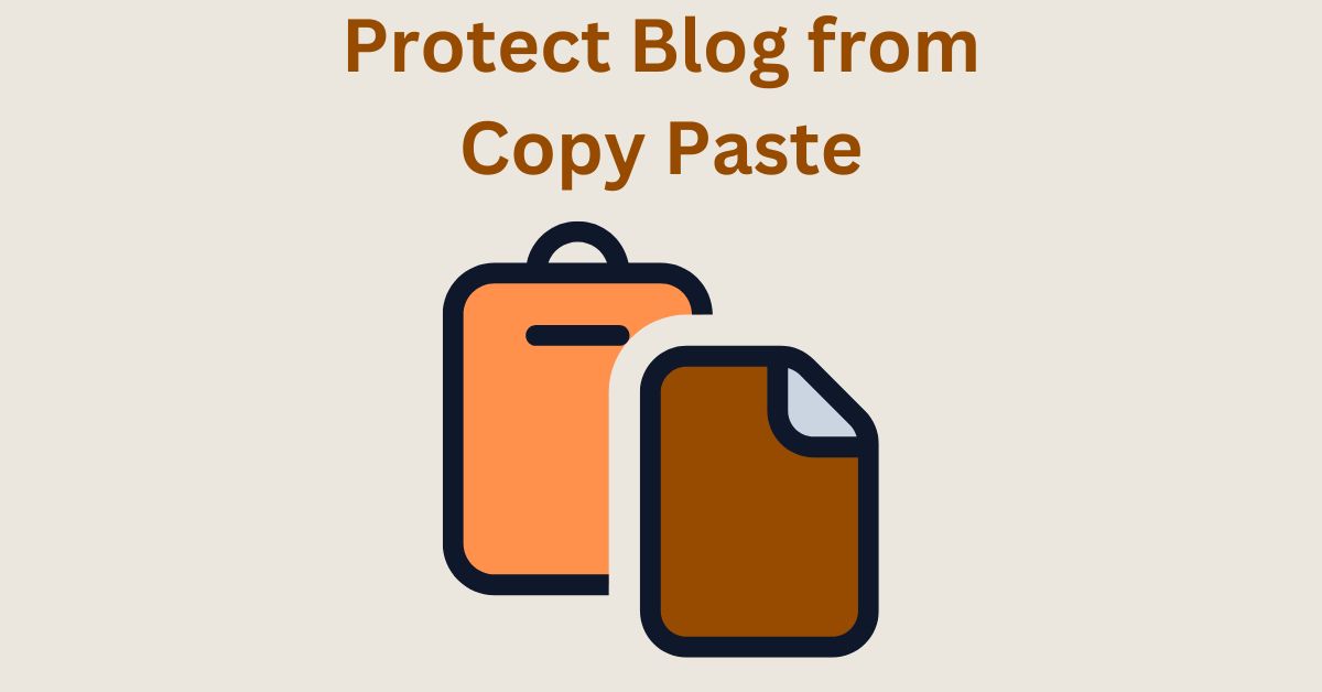 How To Protect Your Blog Posts From Copy Paste?