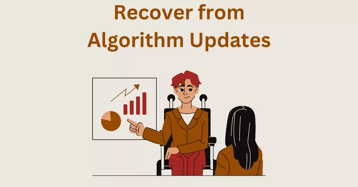 Google Core Algorithm Updates – Steps to Recover and Survive