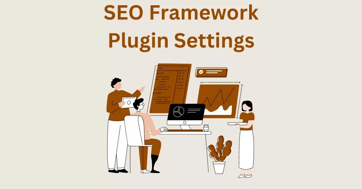 SEO Framework Plugin – Best Settings, Full Setup and Configuration