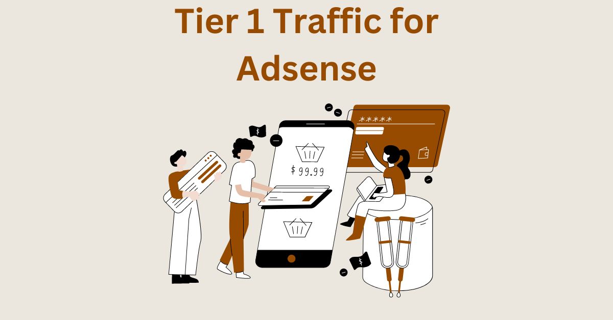 Tier 1 Traffic for Google Adsense – Maximize Your Earnings