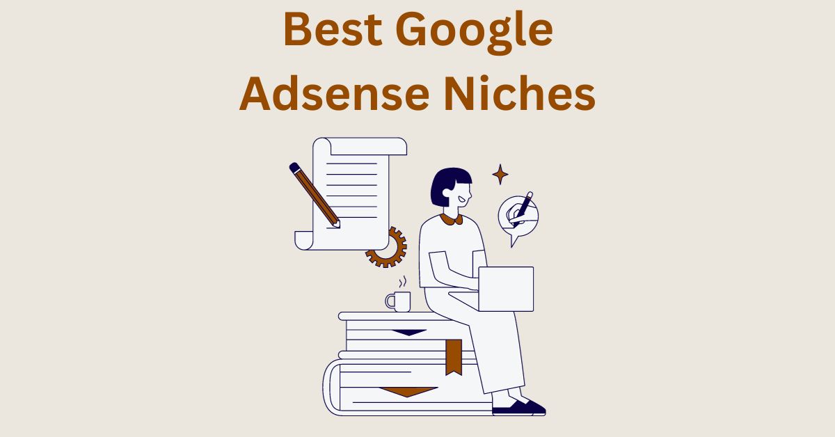 Top Google AdSense Niches – High CPC, Most Profitable and Top Performing Niches that Makes Money