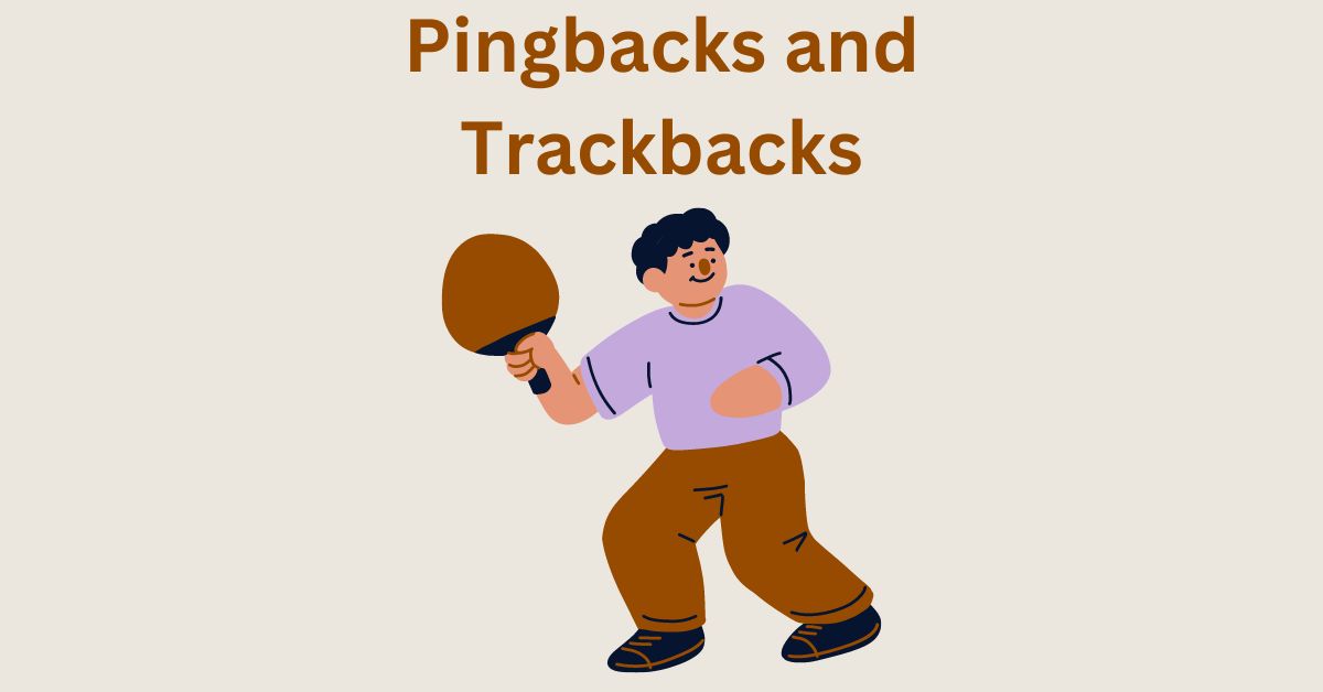 WordPress Pingbacks and Trackbacks – Meaning, Definition, Optimization and How to Remove