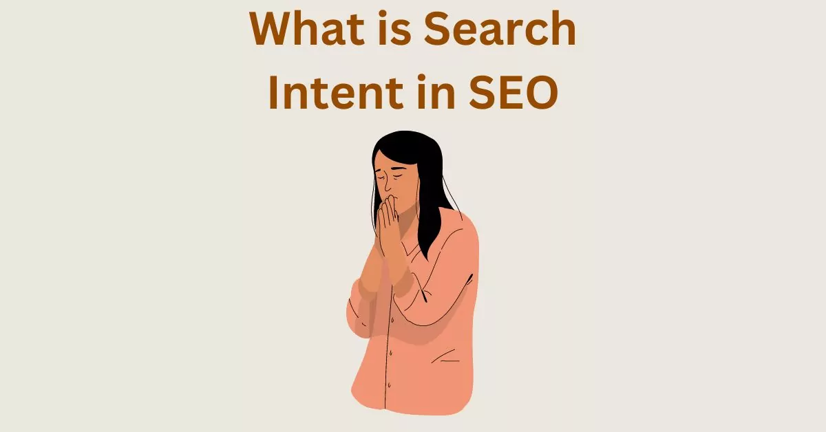 Search Intent in SEO – Analyze, Types, Definition and Some Tips