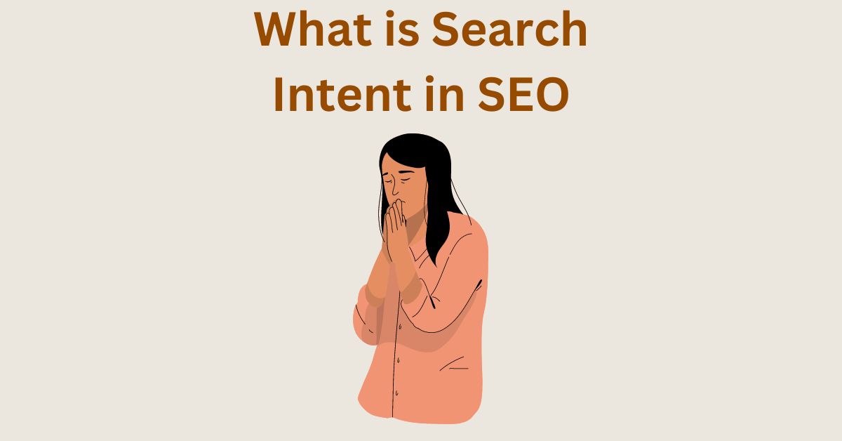 Search Intent in SEO – Analyze, Types, Definition and Some Tips